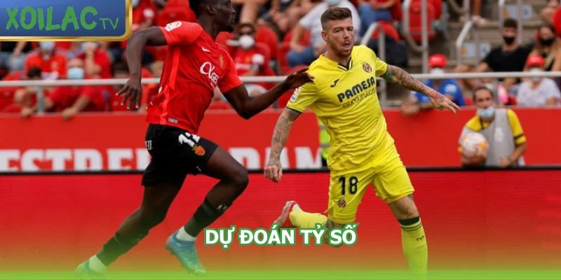 du-doan-ty-so-mallorca-vs-villarreal